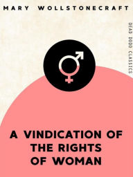 Title: A Vindication of the Rights of Woman, Author: Mary Wollstonecraft