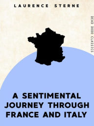 Title: A Sentimental Journey Through France and Italy, Author: Laurence Sterne