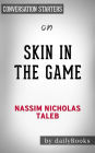Skin in the Game: by Nassim Taleb Conversation Starters