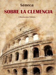 Title: Sobre la clemencia, Author: Séneca