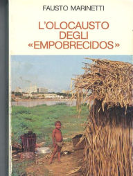 Title: l'Olocausto degli Empobrecidos, Author: Fausto Marinetti