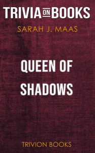 Title: Queen of Shadows by Sarah J. Maas (Trivia-On-Books), Author: Trivion Books