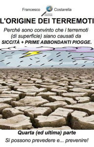 Title: L'origine dei terremoti. Quarta Parte.: Si possono prevedere e... prevenire!, Author: Francesco Costarella