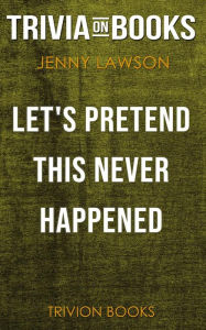 Title: Let's Pretend This Never Happened by Jenny Lawson (Trivia-On-Books), Author: Trivion Books