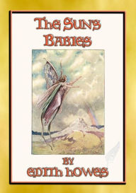 Title: THE SUN'S BABIES - 84 short children's fairy stories, Author: Edith Howes