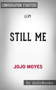 Title: Still Me: by Pauline Sara-Jo Moyes Conversation Starters, Author: Daily Books