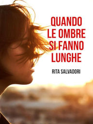 Title: Quando le ombre si fanno lunghe, Author: Rita Salvadori