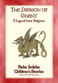 Title: THE DRAGON OF GHENT - A Legend of Belgium: Baba Indaba's Children's Stories - Issue 424, Author: Anon E. Mouse