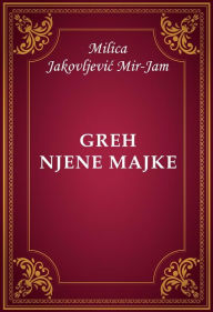 Title: Greh njene majke, Author: Milica Jakovljevic Mir-Jam