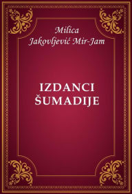 Title: Izdanci Sumadije, Author: Milica Jakovljevic Mir-Jam