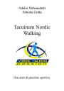 Tacuinum Nordic Walking Volume I: Due anni di passione sportiva