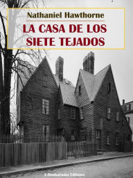 Title: La casa de los siete tejados, Author: Nathaniel Hawthorne