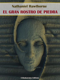 Title: El Gran Rostro de Piedra, Author: Nathaniel Hawthorne
