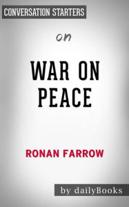 Title: War on Peace: by Ronan Farrow???????  Conversation Starters, Author: Daily Books