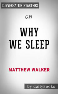 Title: Why We Sleep: by Matthew Walker Conversation Starters, Author: Daily Books