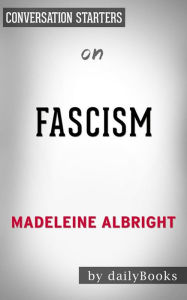 Title: Fascism: A Warning by Madeleine Albright Conversation Starters, Author: Daily Books