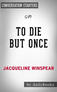 Title: To Die but Once: by Jacqueline Winspear Conversation Starters, Author: Daily Books