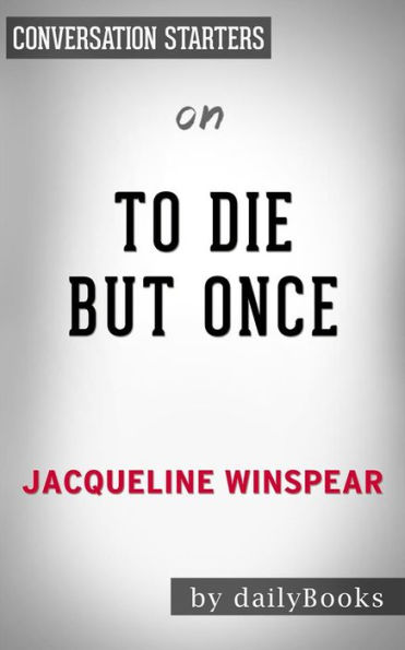 To Die but Once: by Jacqueline Winspear Conversation Starters