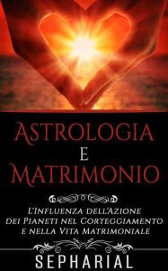 Title: Astrologia e Matrimonio (Tradotto), Author: Sepharial