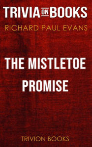 Title: The Mistletoe Promise by Richard Paul Evans (Trivia-On-Books), Author: Trivion Books