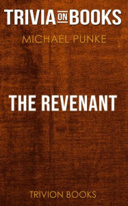 Title: The Revenant by Michael Punke (Trivia-On-Books), Author: Trivion Books