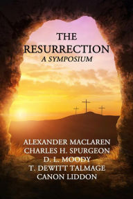 Title: The Resurrection: A Symposium, Author: D. L. Moody