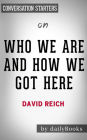 Who We Are And How We Got Here: by David Reich Conversation Starters
