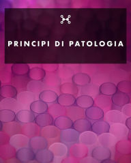 Title: Principi di Patologia, Author: Lia Nussor