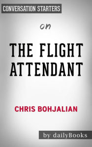 Title: The Flight Attendant: by Chris Bohjalian Conversation Starters, Author: Daily Books
