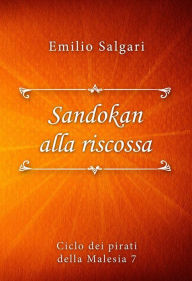 Title: Sandokan alla riscossa, Author: Emilio Salgari