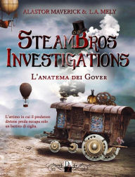 Title: Steambros Investigations: L'anatema dei Gover, Author: Alastor Maverick e L.A. Mely