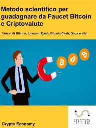 Title: Metodo scientifico per guadagnare da Faucet Bitcoin e Criptovalute: Litecoin, Dash, Bitcoin Cash, Dogecoin e altri, Author: Crypto Economy