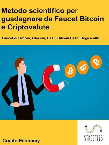 Metodo scientifico per guadagnare da Faucet Bitcoin e Criptovalute: Litecoin, Dash, Bitcoin Cash, Dogecoin e altri