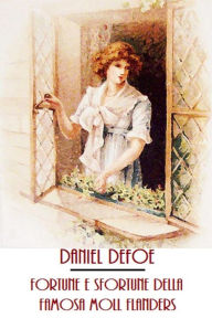 Title: Fortune e sfortune della famosa Moll Flanders, Author: Daniel Defoe