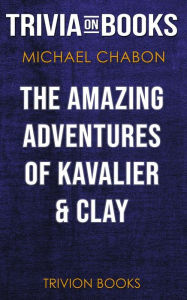 Title: The Amazing Adventures of Kavalier & Clay by Michael Chabon (Trivia-On-Books), Author: Trivion Books