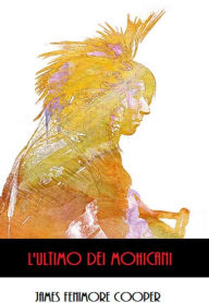 Title: L'Ultimo dei Mohicani, Author: James Fenimore Cooper