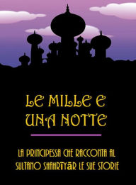 Title: Le mille e una notte, Author: Autore sconosciuto