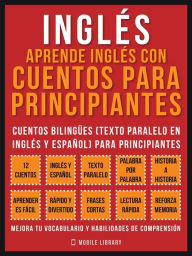 Title: Inglés - Aprende Inglés Con Cuentos Para Principiantes (Vol 1): Cuentos Bilingües (Texto Paralelo En Inglés y Español) Para Principiantes (Inglés Para Latinos), Author: Mobile Library