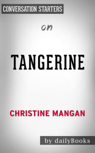 Title: Tangerine: by Christine Mangan Conversation Starters, Author: Daily Books