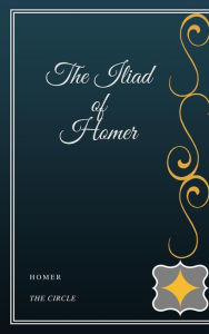 Title: The Iliad of Homer, Author: Homer