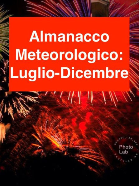 ALMANACCO METEOROLOGICO 2017: Luglio-Dicembre