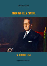 Title: Discorso alla Camera. 16 dicembre 1939, Author: Galeazzo Ciano