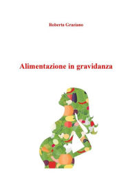 Title: Alimentazione in gravidanza, Author: Roberta Graziano