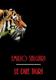 Title: Le due tigri, Author: Emilio Salgari