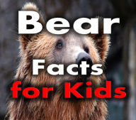 Title: Bear Facts for Kids: Interesting Facts About Bears, Author: Joseph Eleyinte