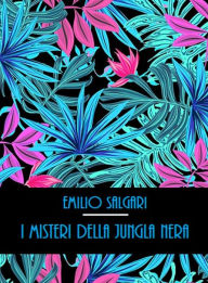 Title: I misteri della jungla nera, Author: Emilio Salgari