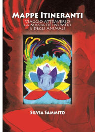 Title: Mappe Itineranti: Viaggio attraverso la magia dei Numeri e degli Animali, Author: Silvia Sammito