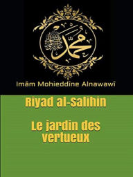 Title: Le jardin des vertueux: Riyad al-Salihin, Author: Imâm Mohieddîne Alnawawî