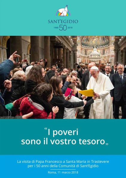 I poveri sono il vostro tesoro: La visita di Papa Francesco a Santa Maria in Trastevere per i 50 anni della Comunità di Sant'Egidio
