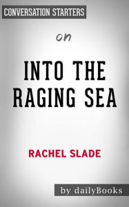 Title: Into The Raging Sea: by Rachel Slade Conversation Starters, Author: Daily Books